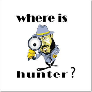 Where is Hunter? anti Trump designe idea Posters and Art